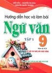 HƯỚNG DẪN HỌC VÀ LÀM BÀI NGỮ VĂN LỚP 9 - TẬP 1 (Bám sát SGK Kết nối tri thức với cuộc sống)